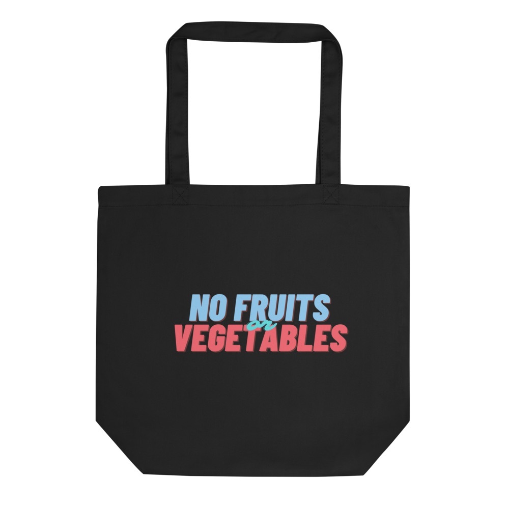 No Fruits or Vegetables Organic Cotton Tote Bag.